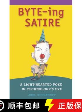预订 Byte-Ing Satire: A Light-Hearted Poke in Technology's Eye [9781583470596]