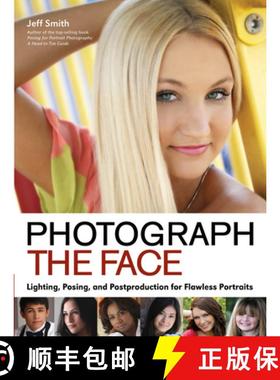 【3-4周达】Photograph the Face: Lighting, Posing, and Postproduction Techniques for Flawless Portraits [9781608956876]