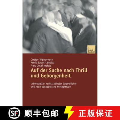 【3-4周达】Auf der Suche nach Thrill und Geborgenheit : Lebenswelten rechtsradikaler Jugendlicher und... [9783810035769]