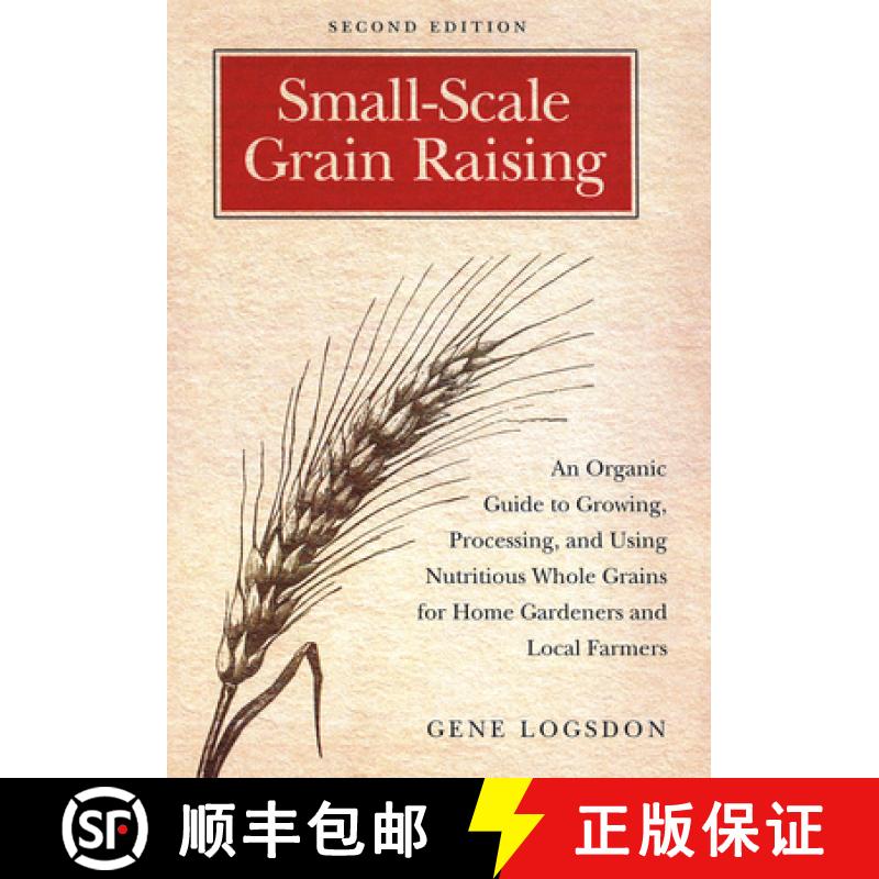 【2-3周达】Small-Scale Grain Raising: An Organic Guide to Growing, Processing, and Using Nutritious W... [9781603580779]