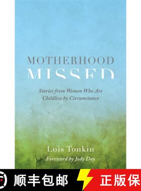 【3-4周达】Motherhood Missed: Stories from Women Who Are Childless by Circumstance [9781785923371]