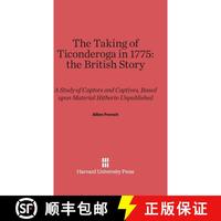【4周達(dá)】The Taking of Ticonderoga in 1775: The British Story: A Study of Captors and Captives, Based... [9780674282025]