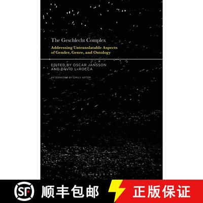 【3-4周达】The Geschlecht Complex: Addressing Untranslatable Aspects of Gender, Genre, and Ontology [9781501381928]