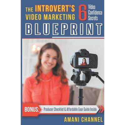 【4周达】The Introvert's Video Marketing Blueprint: 6 Video Confidence Secrets [9780578491714]