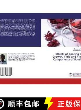 预订 Effects of Spacing on Growth, Yield and Yield Components of Roselle [9786134986205]