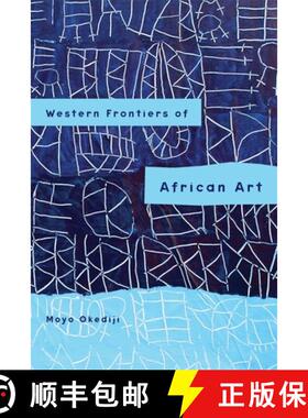 【3-4周达】Western Frontiers of African Art: Diaspora, Modern, and Contemporary Images [9781580463706]