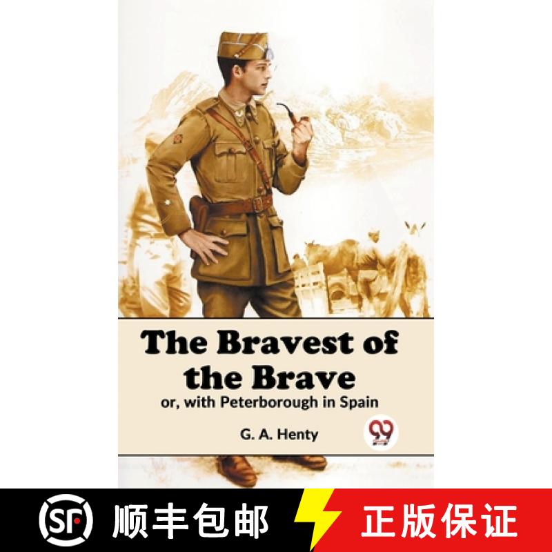 【3-4周达】The Bravest Of The Brave Or, With Peterborough In Spain [9789358595796]