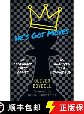 【3-4周达】He's Got Moves: 25 Legendary Chess Games (As Analyzed by a Smart Kid) [9780999211960]