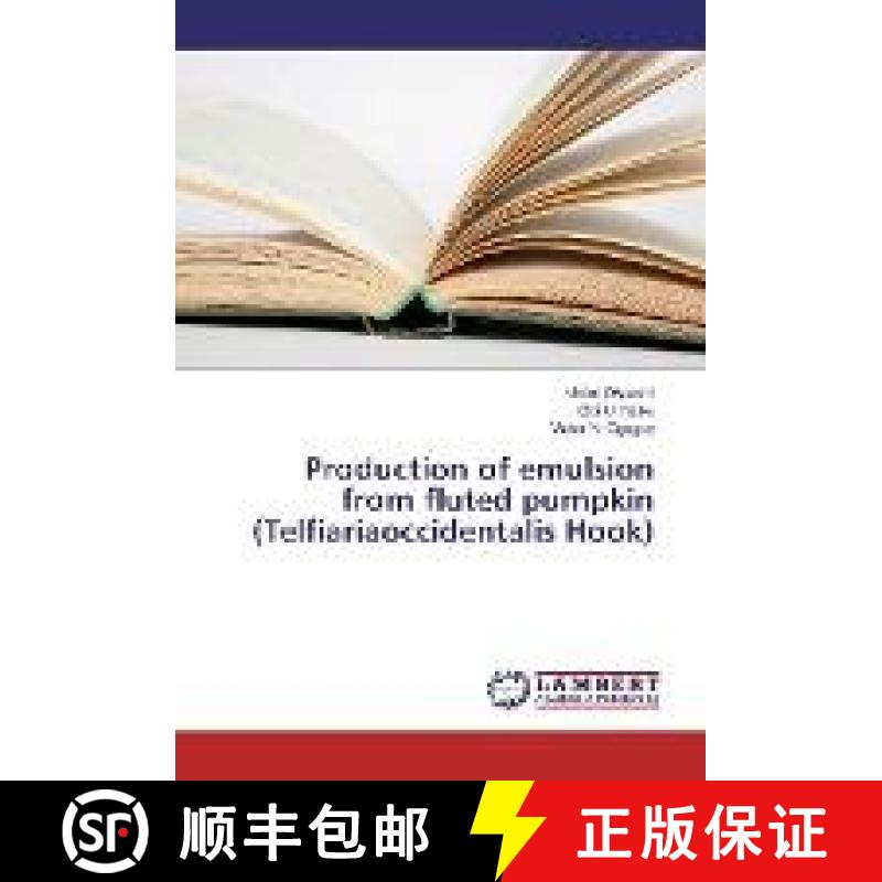 预订 Production of emulsion from fluted pumpkin (Telfiariaoccidentalis Hook) [9783330086203]
