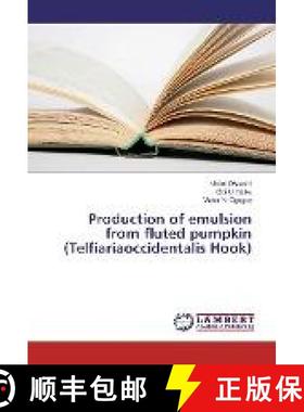 预订 Production of emulsion from fluted pumpkin (Telfiariaoccidentalis Hook) [9783330086203]