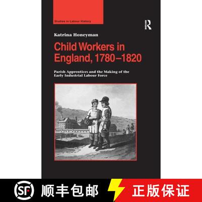 【3-4周达】Child Workers in England, 1780-1820 : Parish Apprentices and the Making of the Early Indus... [9781138273344]