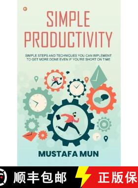 预订 Simple Productivity: Simple Steps And Techniques You Can Implement To Get More Done Even If You'... [9789356211490]