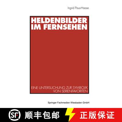 【3-4周达】Heldenbilder im Fernsehen: Eine Untersuchung zur Symbolik von Serienfavoriten in Kindergar... [9783531131955]