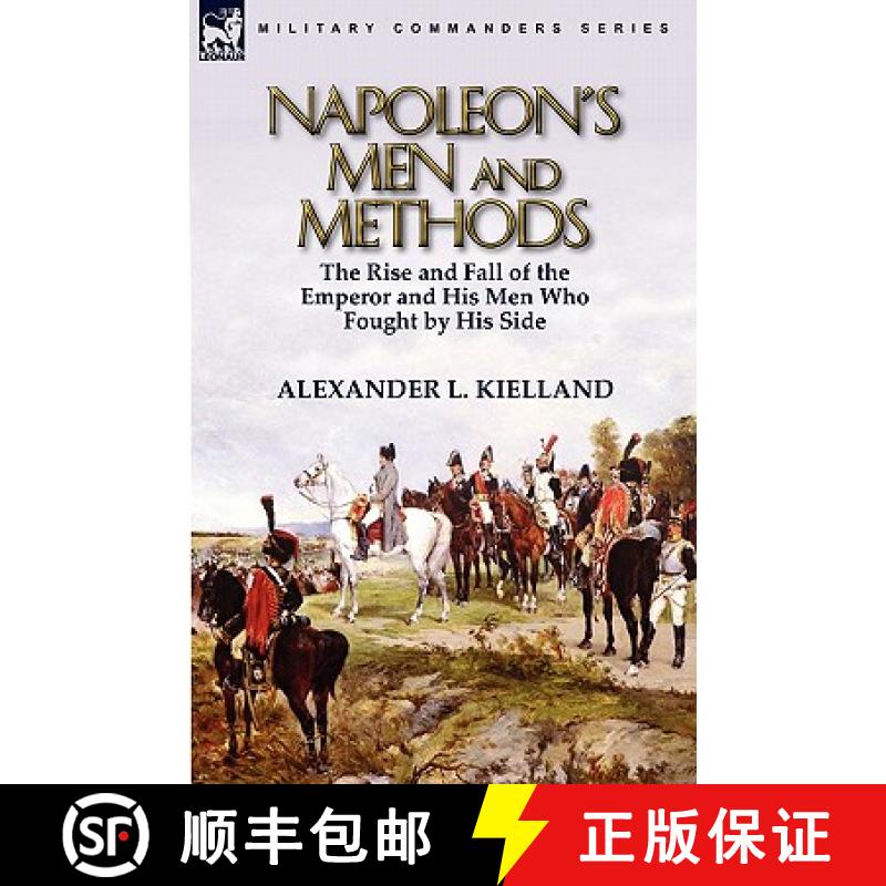 【2-3周达】Napoleon's Men and Methods: the Rise and Fall of the Emperor and His Men Who Fought by His... [9780857064103]