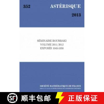 预订 Séminaire Bourbaki, volume 2011/2012, exposés 1043-1058 法国数学学会 [9782856293713]