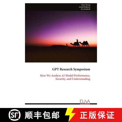 【3-4周达】GPT Research Symposium: How We Analyze AI Model Performance, Security, and Understanding [9789999318785]