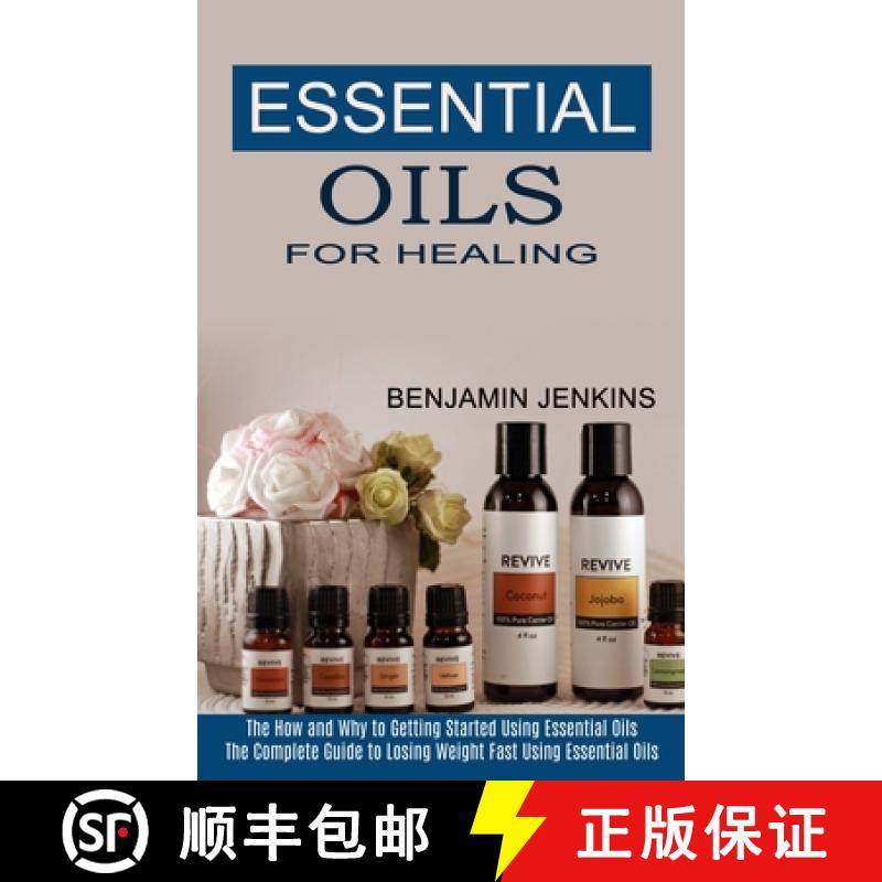 预订 Essential Oils for Healing: The How and Why to Getting Started Using Essential Oils (The Complet... [9781990268946]