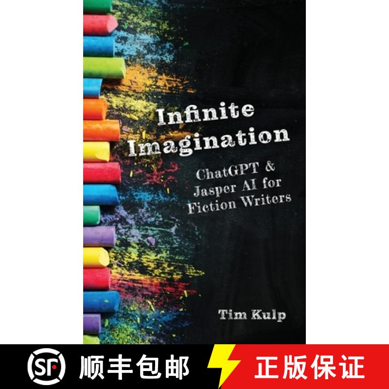 【3-4周达】Infinite Imagination: ChatGPT & Jasper AI for Fiction Writers [9781956612202]