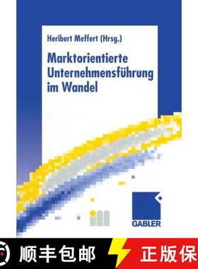 【3-4周达】Marktorientierte Unternehmensführung Im Wandel: Retrospektive Und Perspektiven Des Marketing [9783322844262]