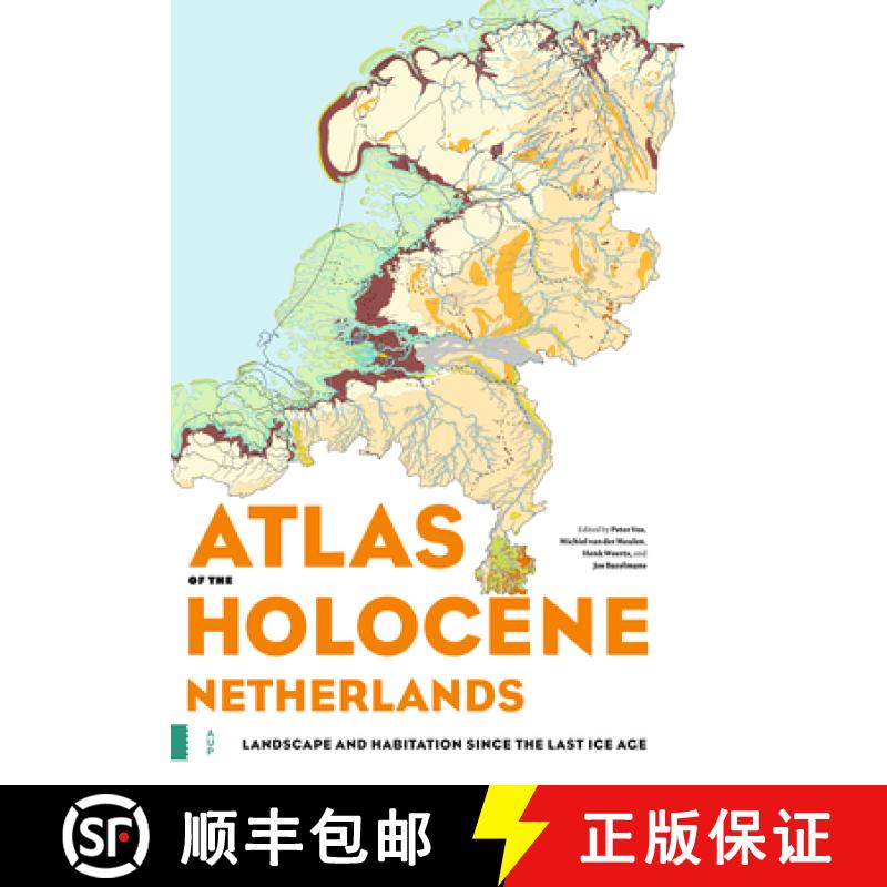 【3-4周达】Atlas of the Holocene Netherlands: Landscape and Habitation Since the Last Ice Age [9789463724432]