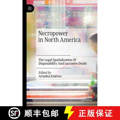 【3-4周达】Necropower in North America : The Legal Spatialization Of Disposability And Lucrative Death [9783030736613]