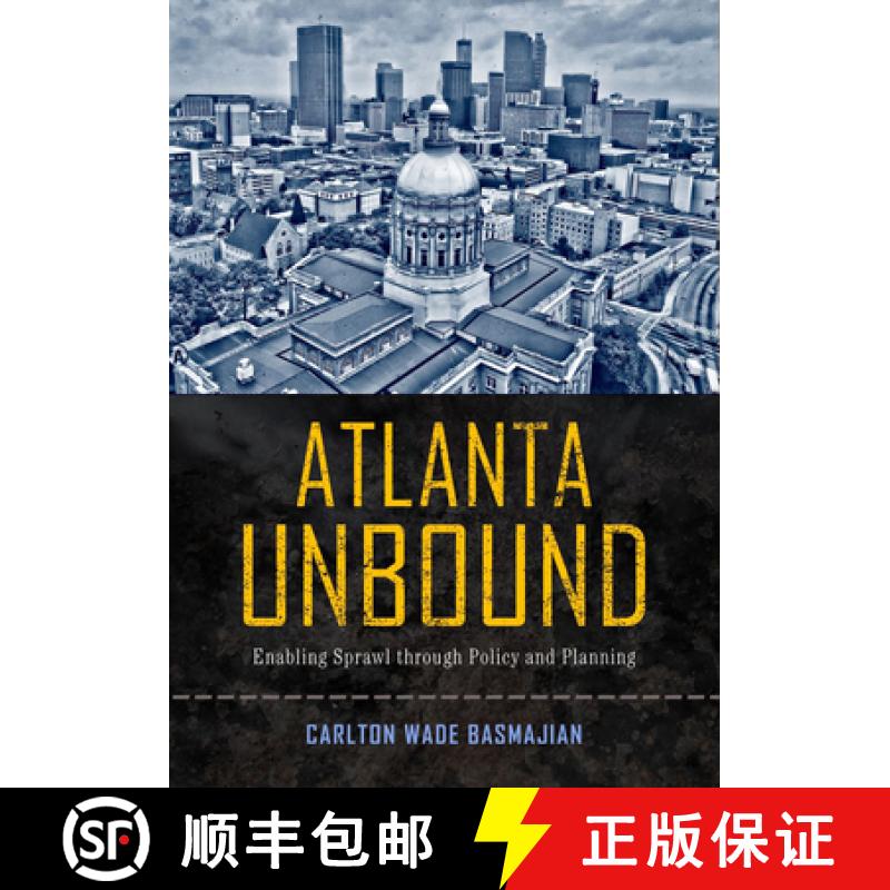 【3-4周达】Atlanta Unbound: Enabling Sprawl Through Policy and Planning [9781439909409]