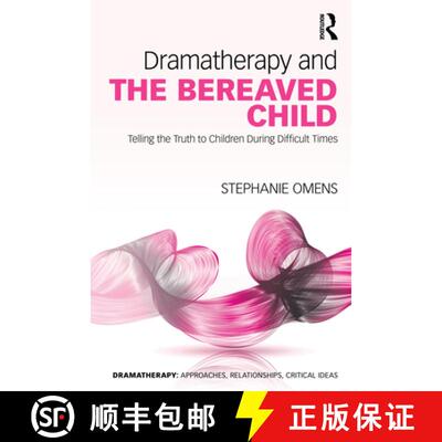 【3-4周达】Dramatherapy and the Bereaved Child: Telling the Truth to Children During Difficult Times [9780367461041]
