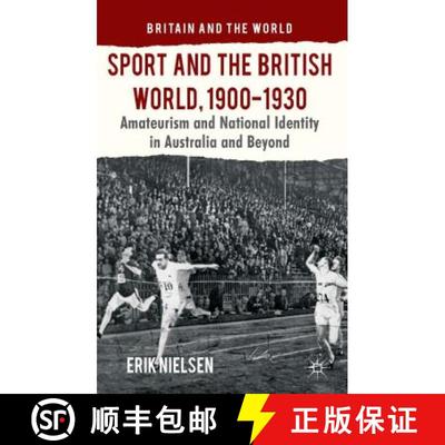 【3-4周达】Sport and the British World, 1900-1930: Amateurism and National Identity in Australasia an... [9781137398505]
