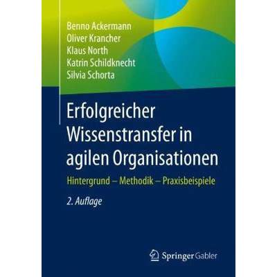 【4周达】Erfolgreicher Wissenstransfer in agilen Organisationen : Hintergrund - Methodik - Praxisbeis... [9783658318741]