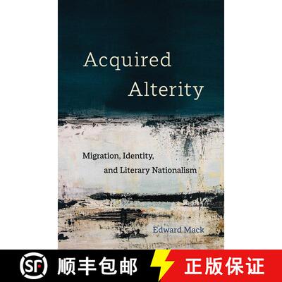 【3-4周达】Acquired Alterity: Migration, Identity, and Literary Nationalism Volume 3 (First Edition) [9780520383043]