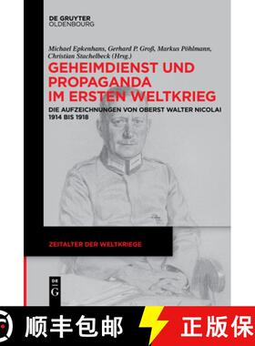 预订 Geheimdienst Und Propaganda Im Ersten Weltkrieg: Die Aufzeichnungen Von Oberst Walter Nicolai 19... [9783110735079]