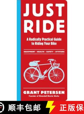 【3-4周达】Just Ride : A Radically Practical Guide to Riding Your Bike [9780761155584]