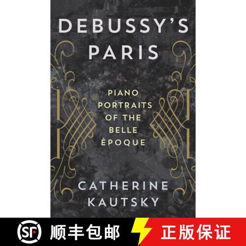 【3-4周达】精装 Debussy's Paris : Piano Portraits of the Belle Époque [9781442269828]