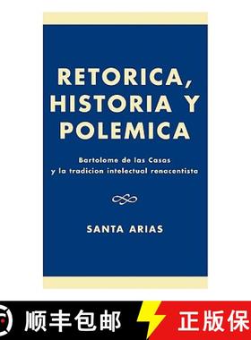 预订 Ret-rica, Historia y PolZmica : BartolomZ de las Casas y la tradici-n intelectual renacentista [9780761821830]