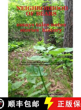 【3-4周达】Neighborhood of Bears: essays, tales, notes, stories, history: Essays, Tales, Notes, Stori... [9781365995569]