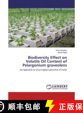 预订 Biodiversity Effect on Volatile Oil Content of Pelargonium graveolens [9786139890026]