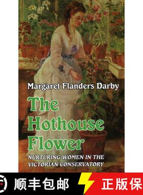 【3-4周达】The Hothouse Flower: Nurturing Women in the Victorian Conservatory [9781915115003]