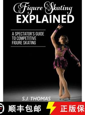 【3-4周达】Figure Skating Explained: A Spectator's Guide to Figure Skating [9781948713016]