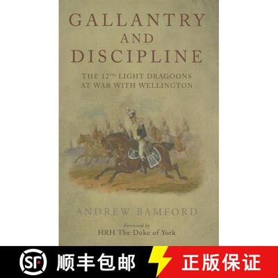 【3-4周达】Gallantry and Discipline: The 12th Light Dragoons at War with Wellington [9781848327436]