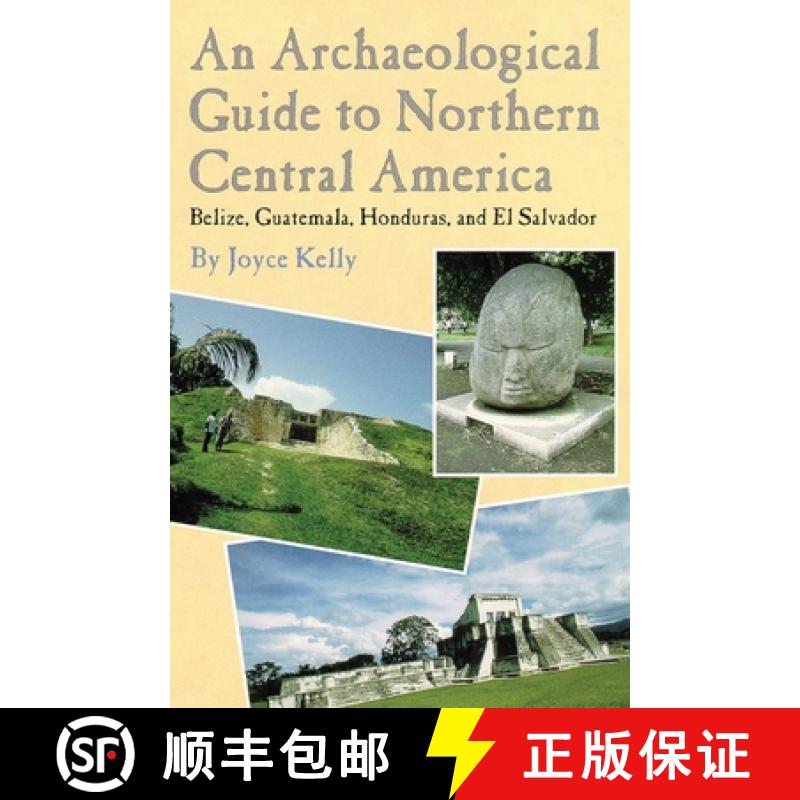 【3-4周达】An Archaeological Guide to Northern Central America Belize, Guatemala, Honduras, and El Sa... [9780806128610]