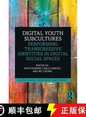 【3-4周达】Digital Youth Subcultures: Performing 'Transgressive' Identities in Digital Social Spaces [9780367672157]