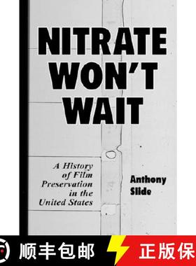 【3-4周达】Nitrate Won't Wait : A History of Film Preservation in the United States [9780786408368]