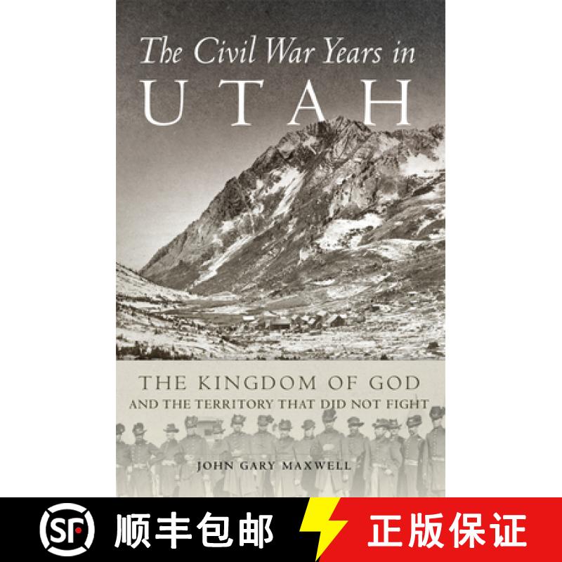 预订 The Civil War Years in Utah: The Kingdom of God and the Territory That Did Not Fight [9780806164748]