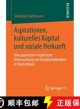 【3-4周达】Aspirationen, kulturelles Kapital und soziale Herkunft : Eine quantitativ-empirische Unter... [9783658246037]