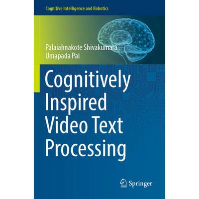 【4周达】Cognitively Inspired Video Text Processing [9789811670718]