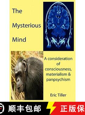 预订 The Mysterious Mind: A consideration of consciousness, materialism & panpsychism [9781907962394]