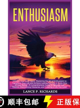 【3-4周达】Enthusiasm: Unleash Your Inner Spark: Mastering the Art of Enthusiasm to Transform Your Li... [9798889130642]
