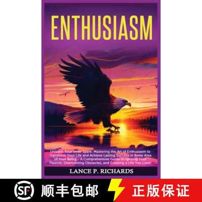 【3-4周达】Enthusiasm: Unleash Your Inner Spark: Mastering the Art of Enthusiasm to Transform Your Li... [9798889130642]