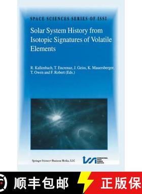 【3-4周达】Solar System History from Isotopic Signatures of Volatile Elements: Volume Resulting from ... [9781402011771]