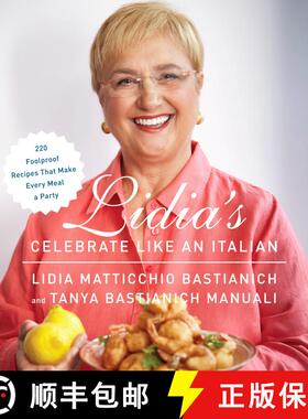【3-4周达】Lidia's Celebrate Like an Italian: 220 Foolproof Recipes That Make Every Meal a Party: A C... [9780385349482]